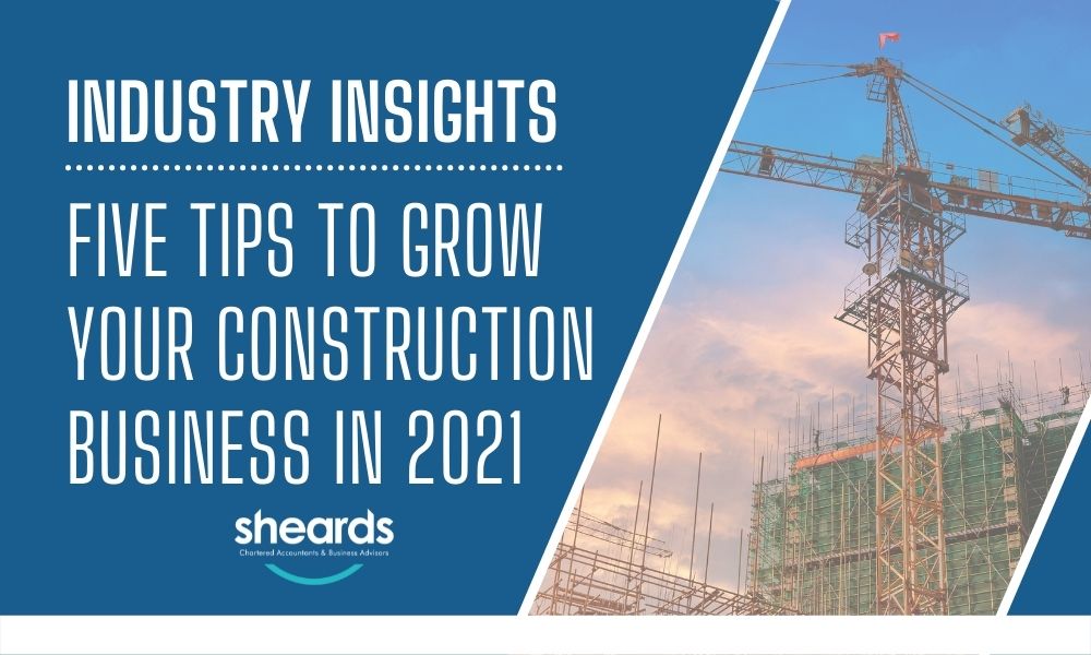 Industry Insights – Five tips to grow your construction business in 2021